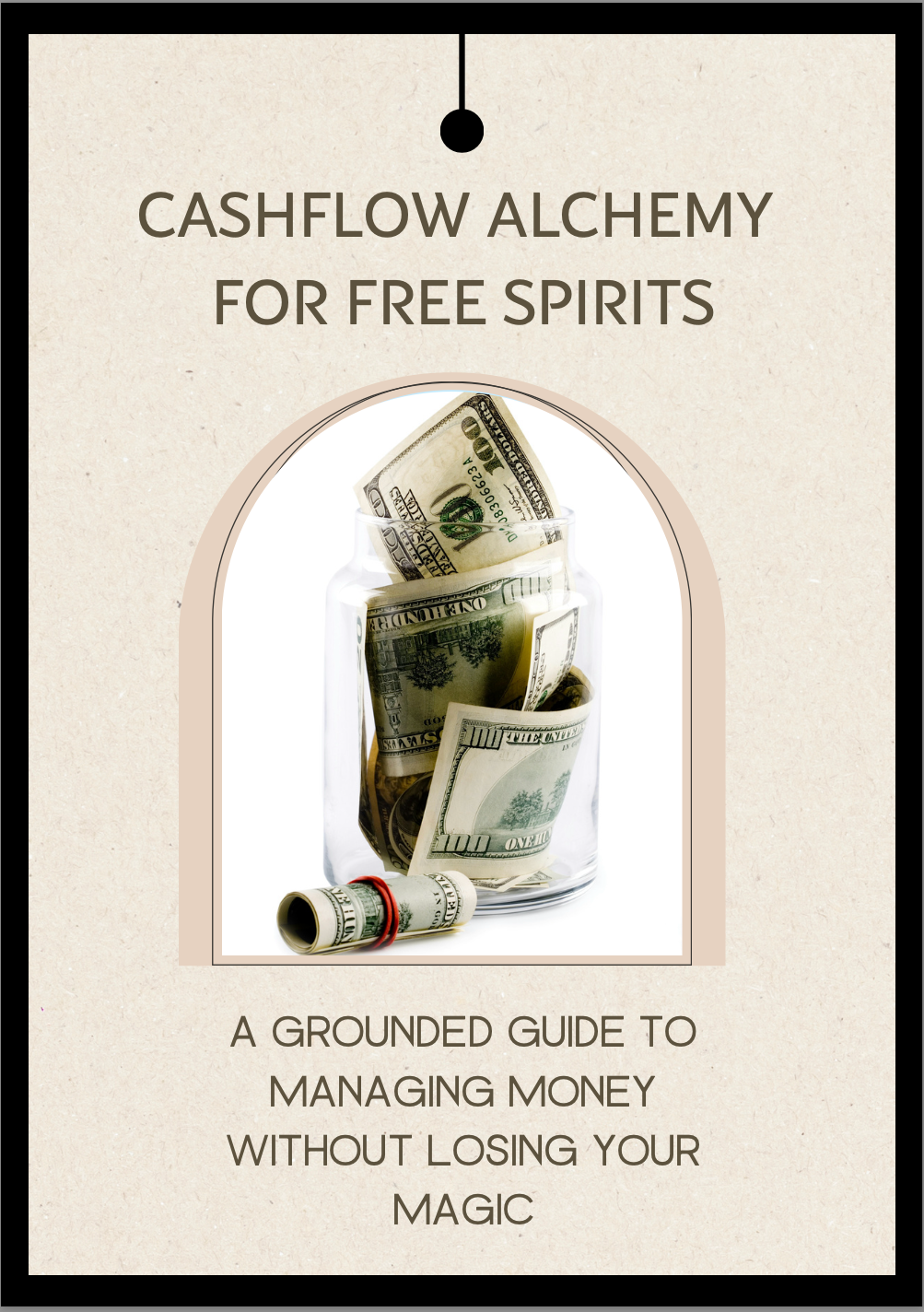 Cashflow Alchemy for Free Spirits: A Grounded Guide to Managing Money Without Losing Your Magic